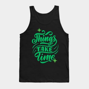 Things Take Time Tank Top